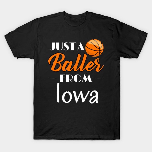 Just a Baller from Iowa Basketball Player T-Shirt T-Shirt by GreenCowLand